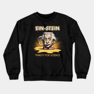 Ein-Stein Thirsty For Science Crewneck Sweatshirt